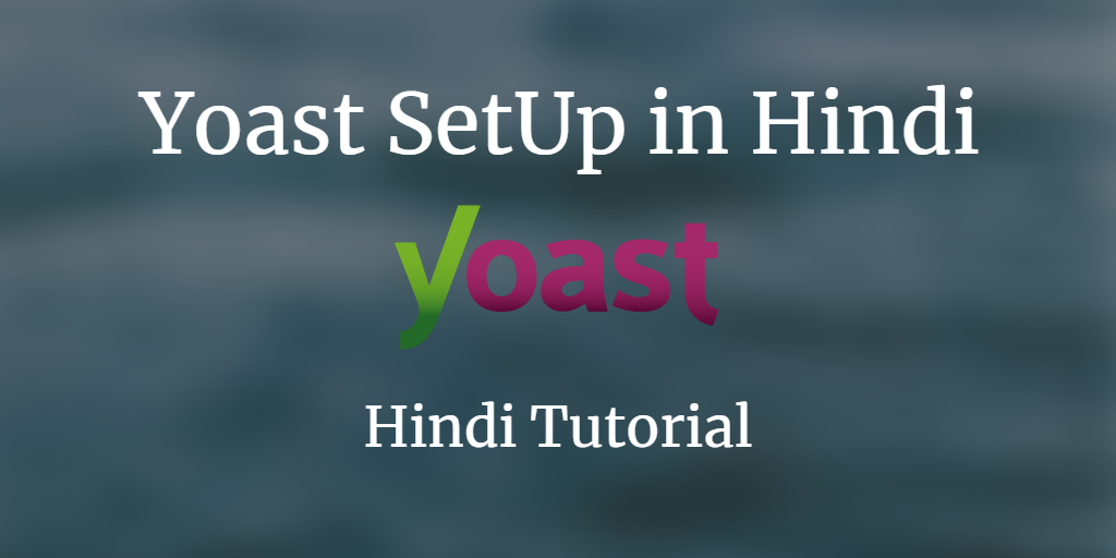 Yoast SetUp in Hindi – A best SEO Plugin on WordPress